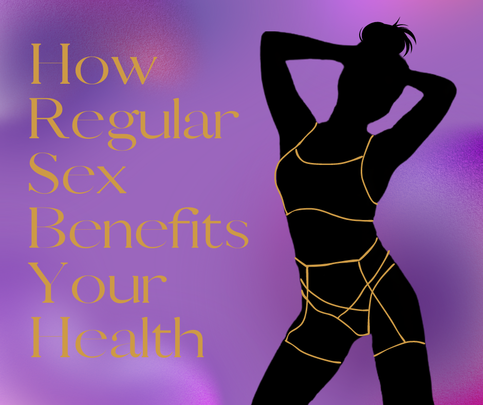 How Regular Sex Benefits Your Health!