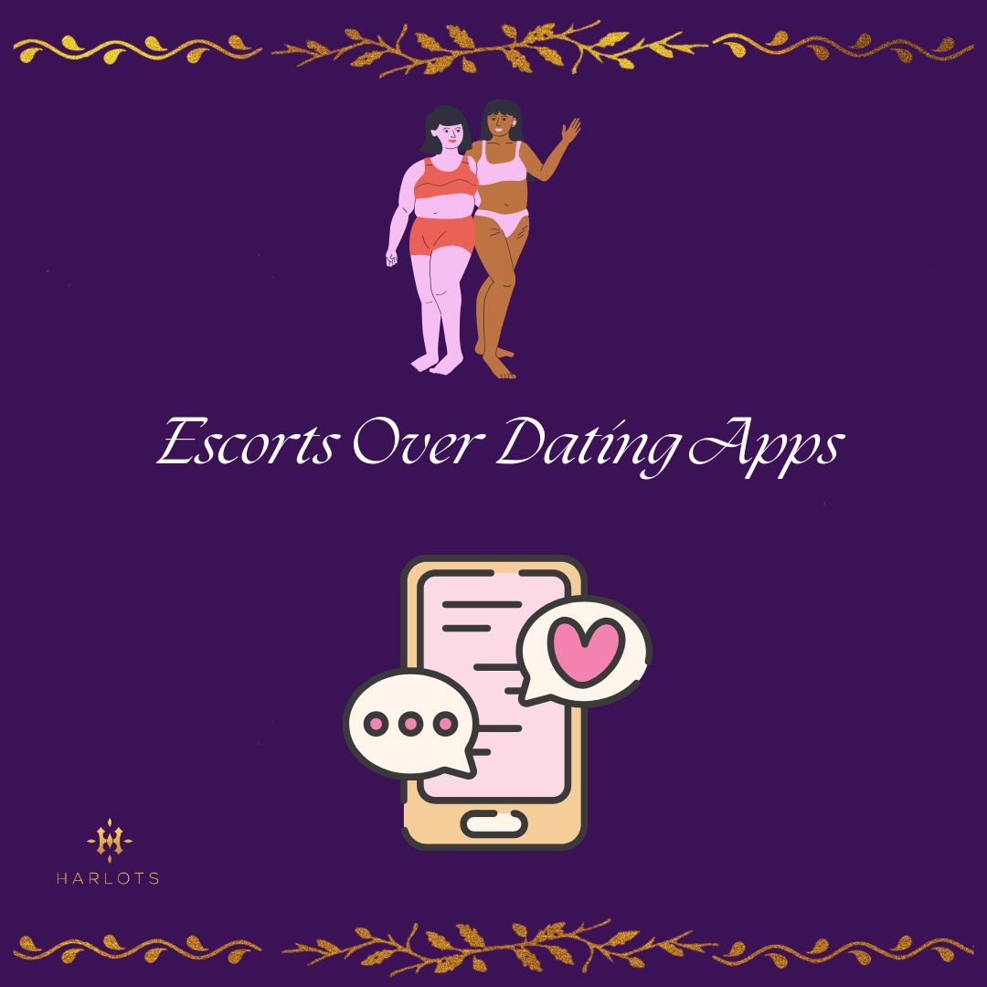 Some People Prefer Escorts Over Dating Apps…Why