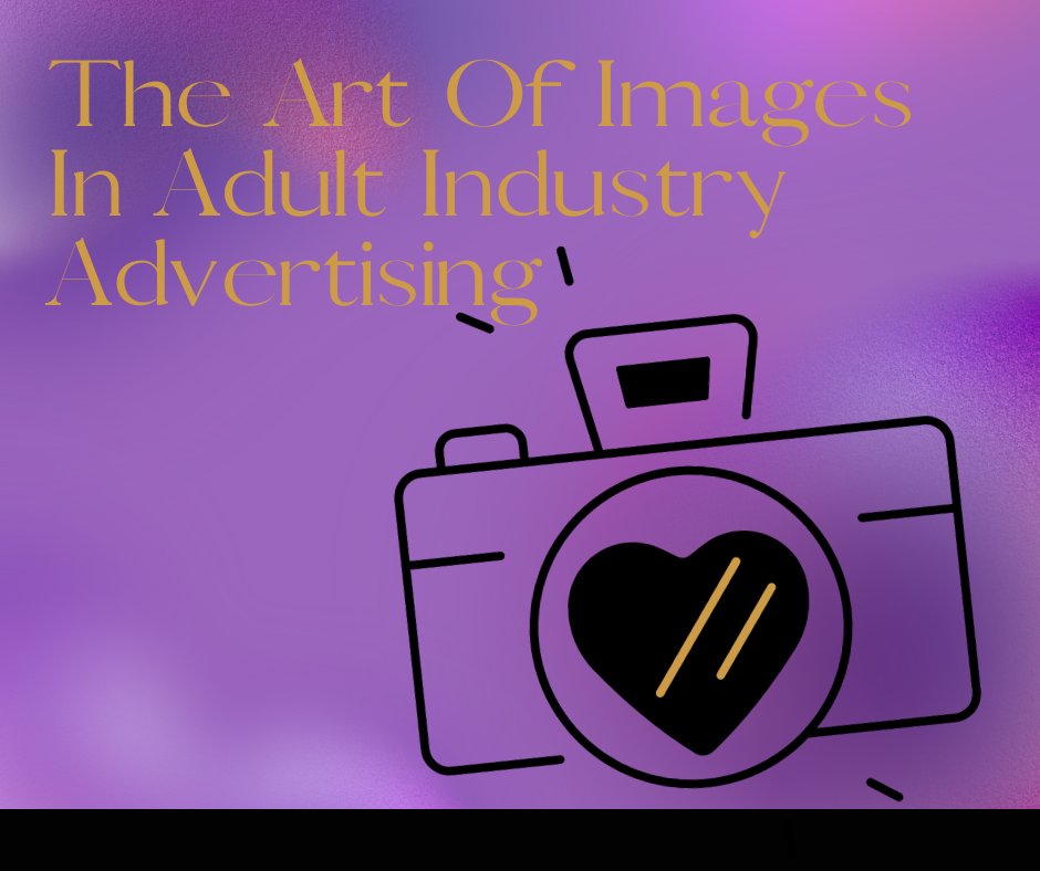 the art of images in adult industry advertising