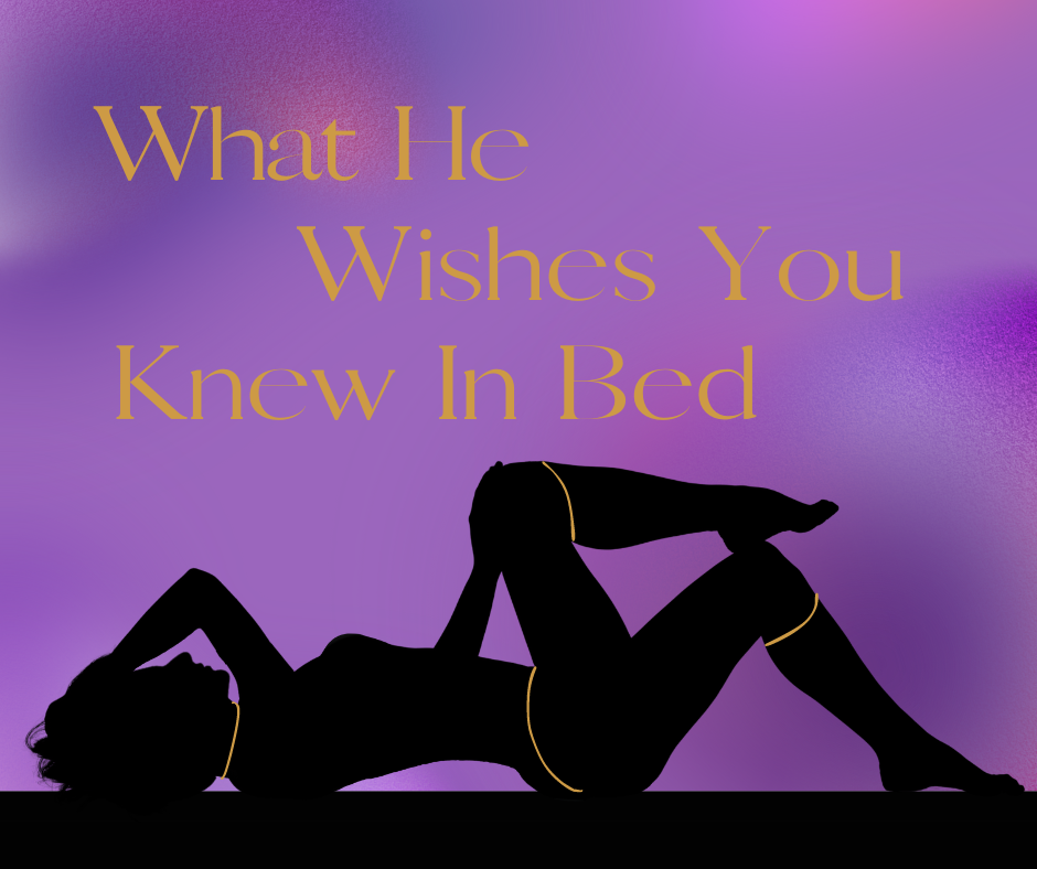 what he wishes you knew in bed